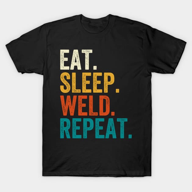 Eat Sleep Weld Repeat T-Shirt by DragonTees